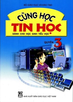 Cùng Học Tin Học Quyển 3 (Dành Cho Học Sinh Tiểu Học)