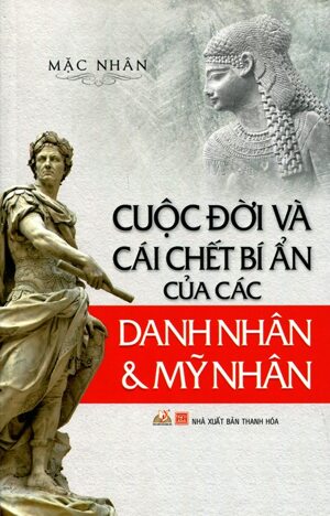 Cuộc đời và cái chết bí ẩn của các danh nhân & mỹ nhân