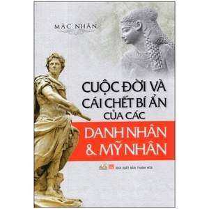 Cuộc đời và cái chết bí ẩn của các danh nhân & mỹ nhân