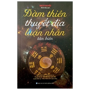 Đàm thiên thuyết địa luận nhân - Tân biên