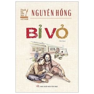 Danh Tác Văn Học Việt Nam - Bỉ Vỏ -Tác giả Nguyên Hồng