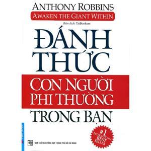 Đánh thức con người phi thường trong bạn - Anthony Robbins