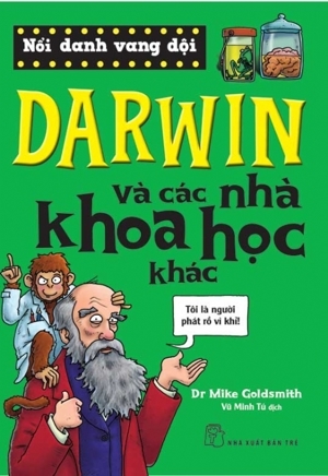 Nổi Danh Vang Dội - Darwin Và Các Nhà Khoa Học Khác