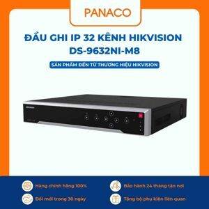 Đầu ghi hình camera IP 32 kênh Hikvision DS-9632NI-M8