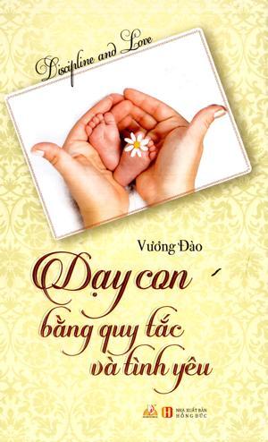 Dạy Con Bằng Quy Tắc Và Tình Yêu