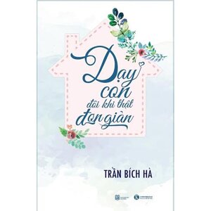 Dạy Con Đôi Khi Thật Đơn Giản