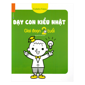 Dạy con kiểu Nhật - Giai đoạn trẻ 2 tuổi - Kubota Kisou