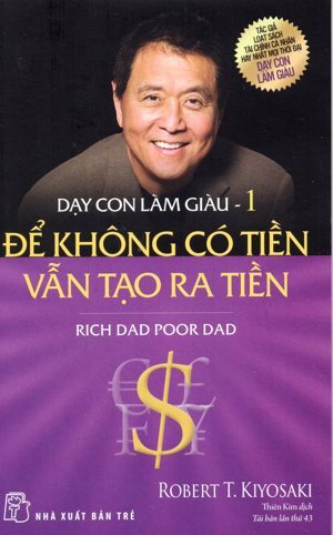 Dạy con làm giàu (T1): Cha giàu, cha nghèo - Robert T Kiyosaki, Sharon L. Letcher.