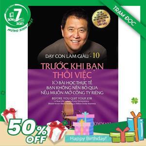 Dạy con làm giàu (T10): Trước khi bạn thôi việc - Robert T Kiyosaki, Sharon L. Letcher.