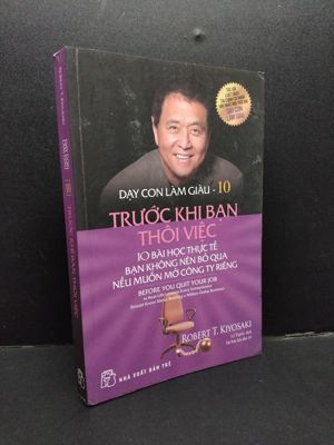 Dạy con làm giàu (T10): Trước khi bạn thôi việc - Robert T Kiyosaki, Sharon L. Letcher.