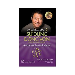 Dạy con làm giàu (T2): Sử dụng đồng vốn - Robert T Kiyosaki, Sharon L. Letcher - Dịch giả: Tạ Nguyễn Tấn Trương
