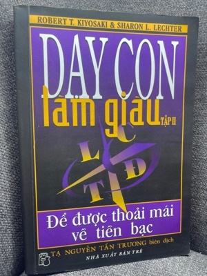 Dạy con làm giàu (T2): Sử dụng đồng vốn - Robert T Kiyosaki, Sharon L. Letcher - Dịch giả: Tạ Nguyễn Tấn Trương