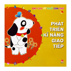 Dạy con từ thuở còn thơ - Phát triển kĩ năng giao tiếp