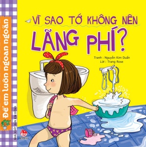 Để em luôn ngoan ngoãn - Vì sao tớ không nên lãng phí?