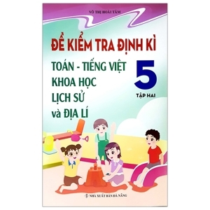 Đề kiểm tra định kì tiếng việt toán khoa học lịch sử & địa lí lớp 5