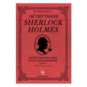 Để Trở Thành Sherlock Holmes