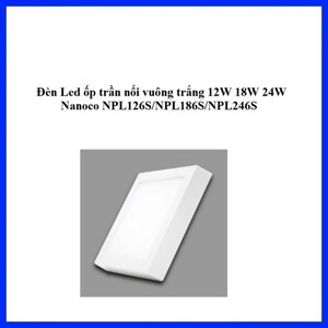 Đèn Led Panel ốp trần nổi vuông Nanoco NPL246S