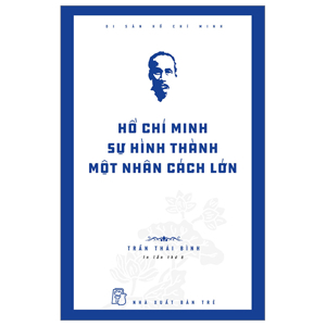 Di Sản Hồ Chí Minh - Hồ Chí Minh - Sự Hình Thành Một Nhân Cách Lớn