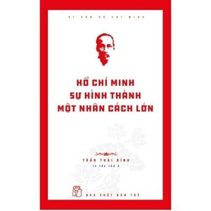 Di Sản Hồ Chí Minh - Hồ Chí Minh - Sự Hình Thành Một Nhân Cách Lớn