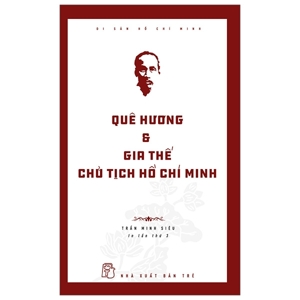 Di sản Hồ Chí Minh - Quê hương gia thế chủ tịch Hồ Chí Minh