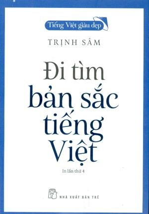 Đi tìm bản sắc tiếng Việt - Trịnh Sâm