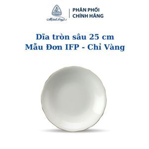 Dĩa tròn sâu 25 cm – Mẫu Đơn IFP – Chỉ Vàng