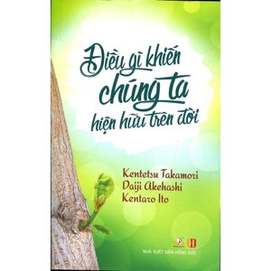 Điều Gì Khiến Chúng Ta Hiện Hữu Trên Đời