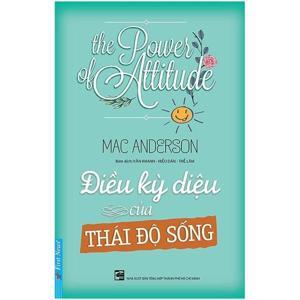 Điều kỳ diệu của thái độ sống - Mac Anderson