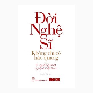 Đời Nghệ Sĩ - Không Chỉ Có Ánh Hào Quang