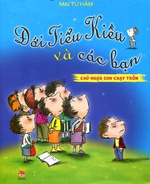 Đới Tiểu Kiều và các bạn: Chú ngựa con chạy trốn