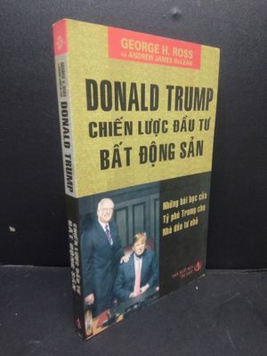 Donald Trump - Chiến lược đầu tư bất động sản - George H. Ross - Dịch giả: Thuỳ Dương. Thúy Hà