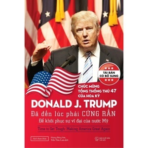 Donald Trump: Đã Đến Lúc Phải Cứng Rắn Để Khôi Phục Sự Vĩ Đại Của Nước Mỹ