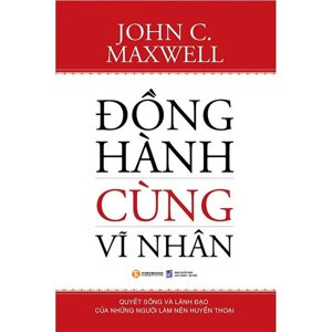 Đồng hành cùng vĩ nhân - John C. Maxwell