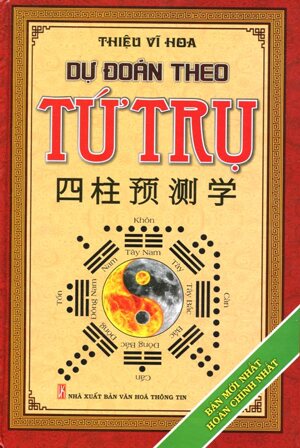 Dự đoán theo tứ trụ (bản mới hoàn chỉnh)