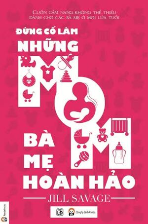 Đừng cố làm những bà mẹ hoàn hảo