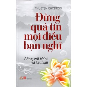 Đừng quá tin mọi điều bạn nghỉ