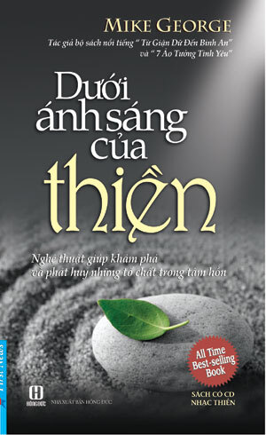 Dưới ánh sáng của thiền - Mike George - Nghệ Thuật Giúp Khám Phá Và Phát Huy Những Tố Chất Trong Tâm Hồn