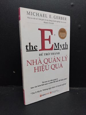 E-Myth: Để trở thành nhà quản lý hiệu quả - Michael E. Gerber - Dịch giả : Khánh Chi