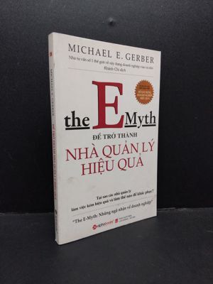 E-Myth: Để trở thành nhà quản lý hiệu quả - Michael E. Gerber - Dịch giả : Khánh Chi