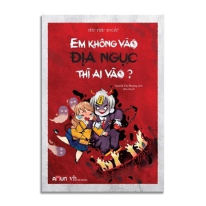 Em không vào địa ngục thì ai vào?