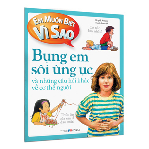 Em Muốn Biết Vì Sao:  Bụng Em Sôi Ùng Ục