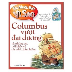 Em Muốn Biết Vì Sao: Columbus Vượt Đại Dương