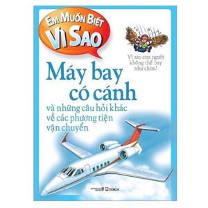 Em Muốn Biết Vì Sao - Máy Bay Có Cánh