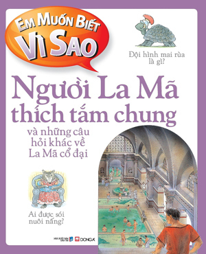 Em Muốn Biết Vì Sao? - Người La Mã Thích Tắm Chung