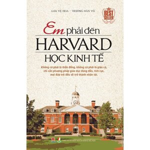 Em Phải Đến Harvard Học Kinh Tế