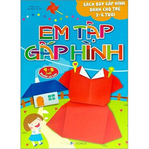 Em tập gấp hình: 4 - 5 tuổi (Cơ bản) - Nhiều tác giả