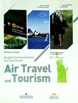 English Communication For Your Career - Air Travel And Tourism (Kèm CD)