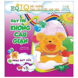 EQ - IQ Bồi Dưỡng Tính Cách Tốt Cho Trẻ - Dạy Trẻ Không Cáu Giận (Tập 2)