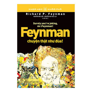 Feynman Chuyện Thật Như Đùa!