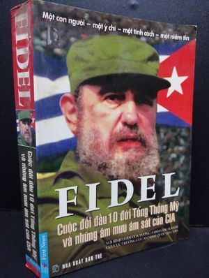 FIDEL - Cuộc đối đầu 10 đời Tổng thống Mỹ và những âm mưu ám sát của CIA